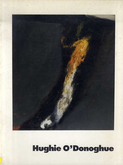 ヒューイー・オドナヒュー　Hughie O'Donoghue: Paintings and Drawings 1983-86／ヒューイー・オドナヒュー