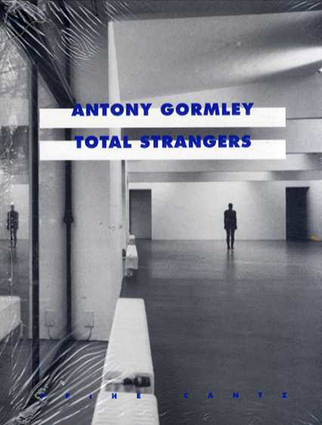 アントニー・ゴームリー　Antony Gormley: Total Strangers／