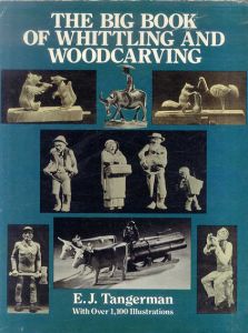 The Big Book of Whittling and Woodcarving/E. J. Tangermanのサムネール