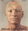 アントニオ・ロペス・ガルシア　Antonio Lopez Garcia: Dibujos Pinturas Esculturas/Michael Brenson/Calvo Francisco Seraller/Edward J.Sullivanのサムネール