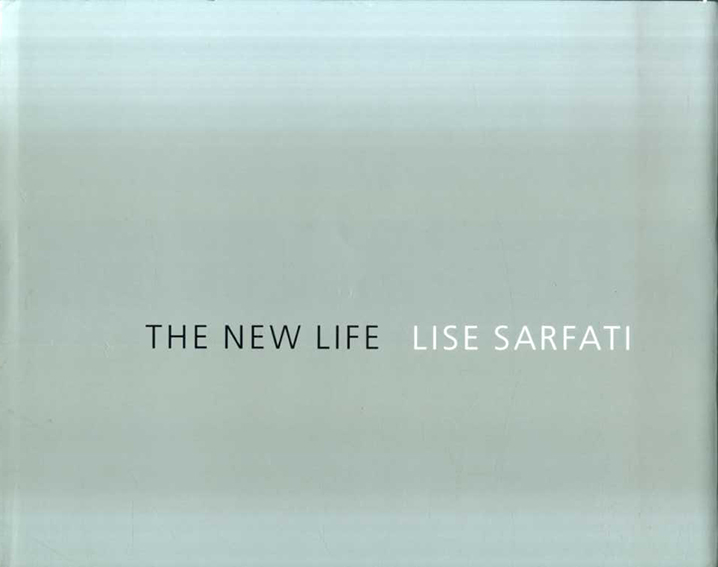 リセ・サルファティ写真集　Lise Sarfati: The New Life: La Vie Nouvelle／Lise Sarfati