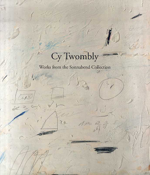 サイ・トゥオンブリー　Cy Twombly: Works From the Sonnabend Collection／
