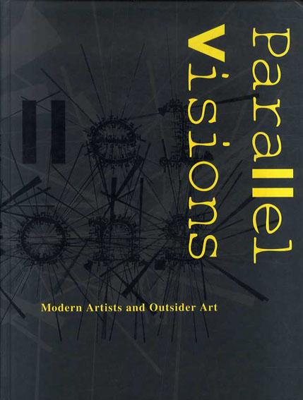 Parallel Visions: Modern Artists and Outsider Art／Maurice Tuchman/Carol S. Eliel