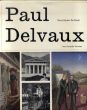 ポール・デルヴォー　Paul Delvaux: l'Homme, le Peintre, Psychologie d'un Art/ポール・デルヴォーのサムネール