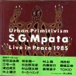 ムパタ　Urban Primitivism: Live In Peace 1985/S.G.Mpataのサムネール