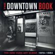 The Downtown Book: The New York Art Scene 1974-1984/Lynn Gumpert寄稿　Marvin J.Taylor編のサムネール