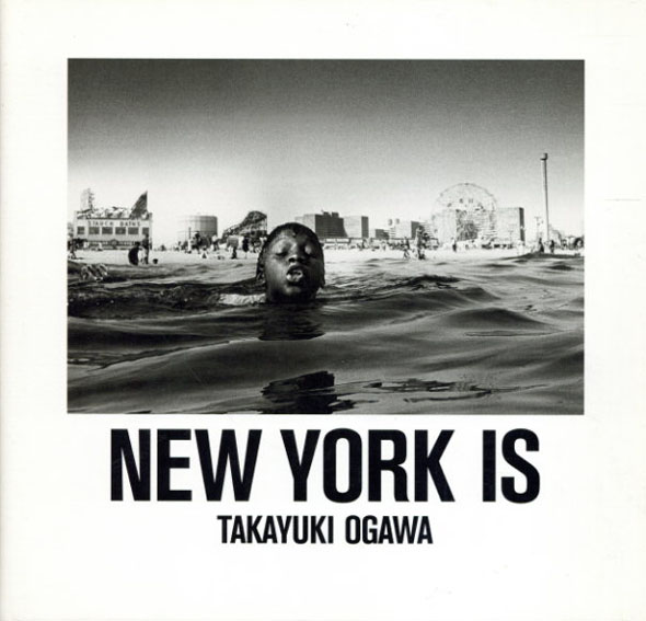 小川隆之写真集　New York Is／Takayuki Ogawa