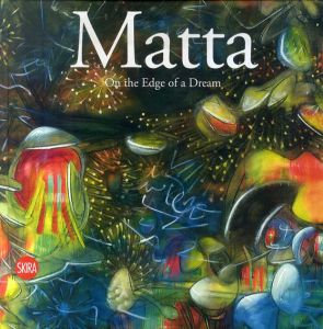 ロベルト・マッタ　Matta: On the Edge of a Dream/Thomas Monahan/Hans Ulbrich Obristのサムネール