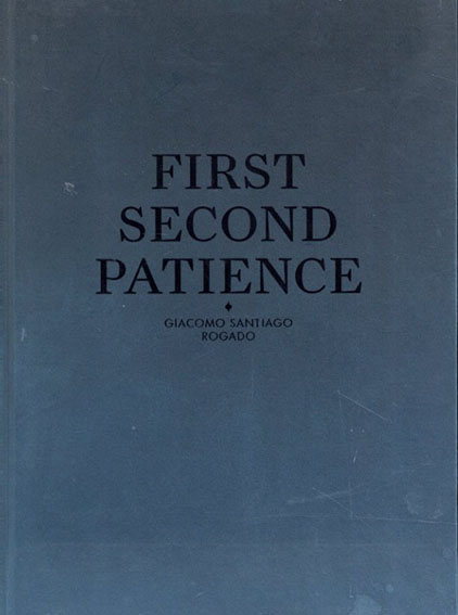 First Second Patience: Giacomo Santiago Rogado／