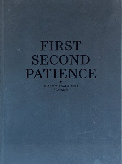 First Second Patience: Giacomo Santiago Rogado／