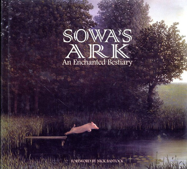 ミヒャエル・ゾーヴァ　Sowa's Ark: Enchanted Bestiary／Michael Sowa