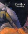 ドロテア・タニング　Dorothea Tanning/Dorothea Tanning/Jean Christophe Bailly/Robert C. Morgan/Richard Howard/Dorothea Tanningのサムネール