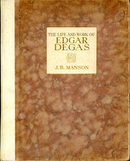 エドガー・ドガ　The Life and Work of Edgar Degas／J.B.Manson