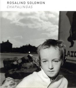 ロザリンド・フォックス・ソロモン写真集　Chapalingas/Rosalind Solomon　Susanne Lange　Gabriele Conrad-Schollのサムネール