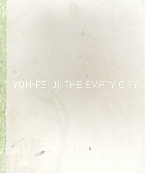 ユン・フェイ・ジ　Yun-fei Ji: The Empty City／Shannon Fitzgerald