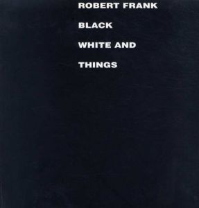ロバート・フランク写真集　Robert Frank: Black White and Things/Robert Frankのサムネール