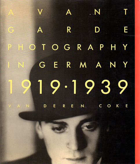 ドイツのアバンギャルド写真　Avant-garde Photography in Germany 1919-1939／Van Deren Coke