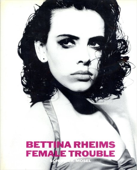 ベッティナ・ランス写真集　Bettina Rheims: Female Trouble／Gina Kehayoff