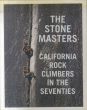 The Stone Masters: California Rock Climbers in the Seventies/John Long/Dean Fidelmanのサムネール