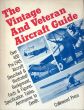The Vintage and Veteran Aircraft Guide/John W. Underwoodのサムネール