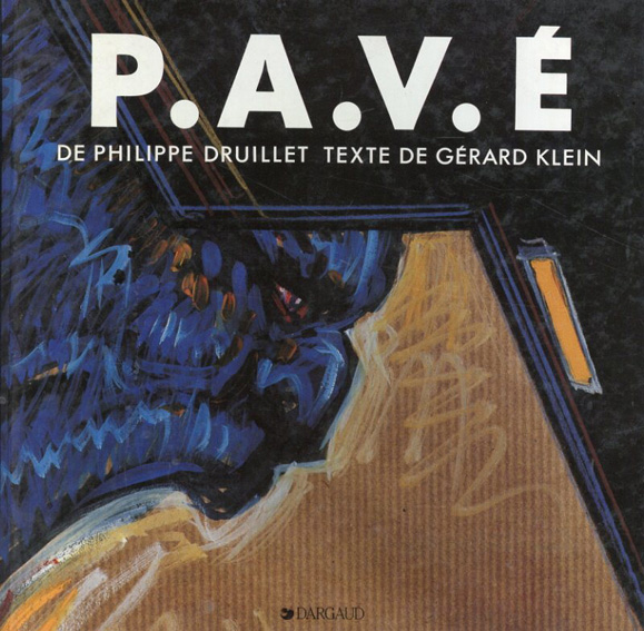 フィリップ・ドリュイエ　Philippe Druillet: P.A.V.E.／