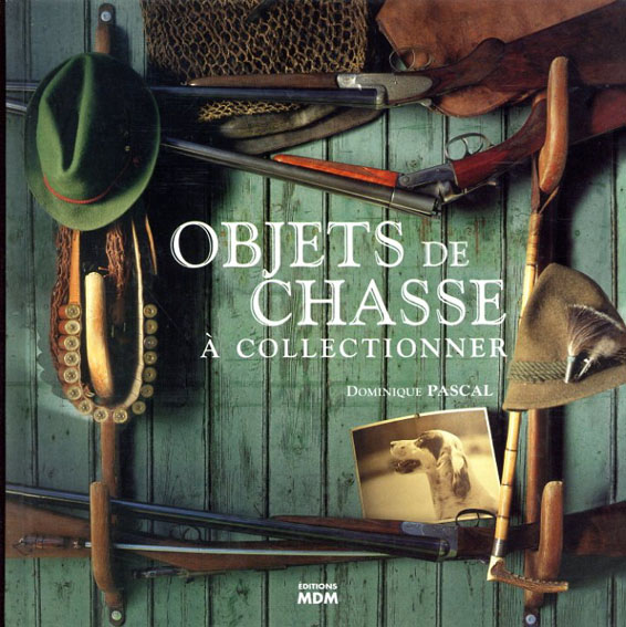 Objets de Chasse a Collectionner／Dominique Pascal