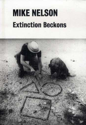 マイク・ネルソン　Mike Nelson: Extinction Beckons／