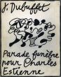 Parade funebre pour charles Estienue/ジャン・デュビュッフェのサムネール