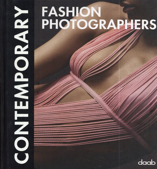Contemporary Fashion Photographers／Natalie Viaux編