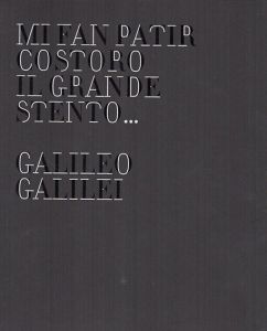 Mi fan patir costoro il grande stento... Galileo Galilei/S. Bonechi