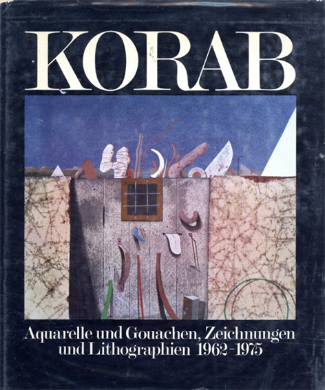 カール・コーラップ　Korab: Aquarelle, Gouachen, Zeichnungen und Lithographien 1962-1975／カール・コーラップ