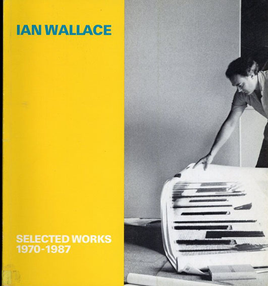 イアン・ウォーレス Ian Wallace : Selected Works 1970-1987／