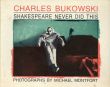 チャールズ・ブコウスキー　Shakespeare Never Did This /Charles Bukowski　Michael Montfort写真のサムネール