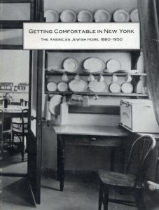 Getting Comfortable in New York: The American Jewish Home 1880-1950/