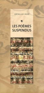 Les Poemes Suspendus/Abdallah Akar
