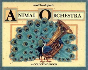 Scott Gustafson's Animal Orchestra: A Counting Book/