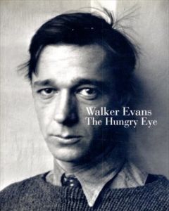 ウォーカー・エヴァンス　Walker Evans: The Hungry Eye/Gilles Mora/John T. Hill