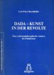 Dada, Kunst in der Revolte: Eine existenzphilosophische Analyse des Dadaismus/のサムネール