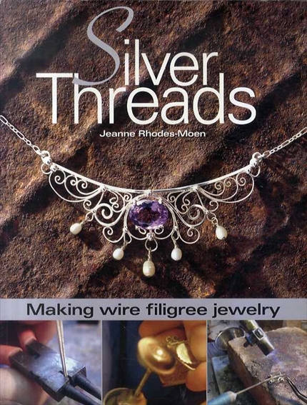 Silver Threads: Making Wire Filigree Jewelry／