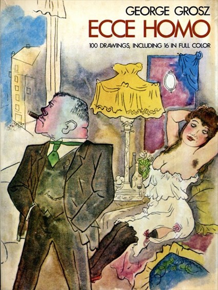 ゲオルグ・グロッス George Grosz: Ecce Homo (Dover Art Collections)／ジョージ・グロス
