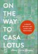On the Way to Casa Lotus: A Memoir of Family, Art, Injury and Forgiveness/Lorena Junco Margainのサムネール