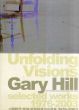 ゲイリー・ヒル　Unfolding Visions: Selected Works 1976-2003/ゲイリー・ヒルのサムネール