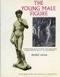 The Young Male Figure: in Paintings, Sculptures and Drawings from Ancient Egypt to the Present/のサムネール