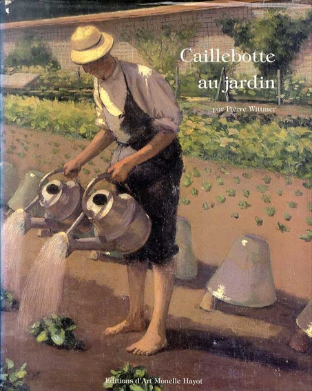 ギュスターヴ・カイユボット　Caillebotte and His Garden at Yerres／Pierre Wittmer