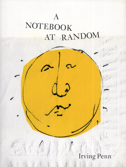 アーヴィング・ペン写真集　Irving Penn: A Notebook at Random／Irving Penn