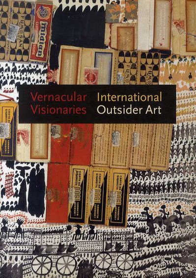 アウトサイダーアート　Vernacular Visionaries: International Outsider Art／