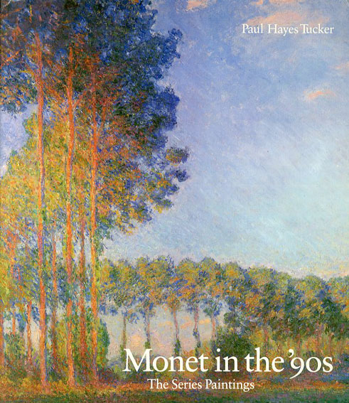 モネの90年代　Monet in the '90s／Paul Hayes Tucker