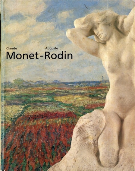 モネとロダン展　Claude Monet - Auguste Rodin : Centenaire de l'exposition de 1889／