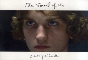 ラリー・クラーク　Larry Clark: The Smell of Us /ラリー・クラークのサムネール