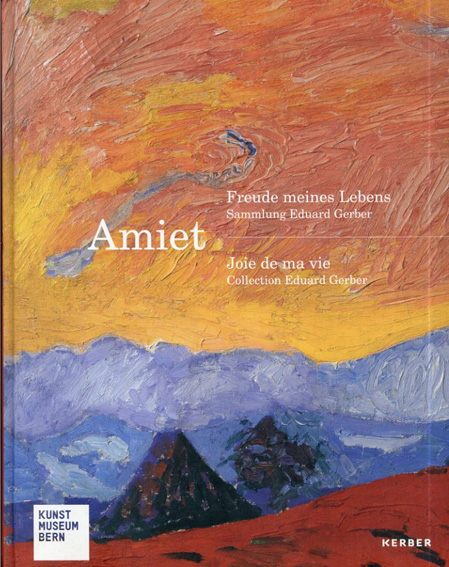 クーノ・アミエ　Amiet, Freude meines Lebens／Cuno Amiet